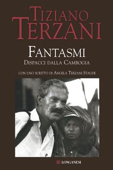 Tiziano Terzani - Fantasmi. Dispacci dalla Cambogia (2009)