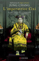 L' imperatrice Cixi. La concubina che accompagnò la Cina nella modernità