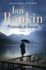 Libro Piuttosto il diavolo. Un'indagine di John Rebus Ian Rankin