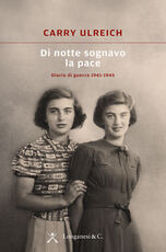 Libro Di notte sognavo la pace. Diario di guerra 1941-1945 Carry Ulreich