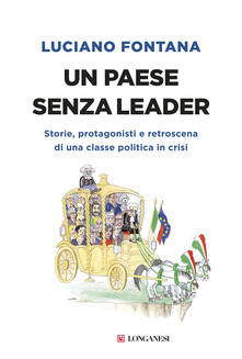 Un paese senza leader. Storie, protagonisti e retroscena di una classe politica in crisi.pdf