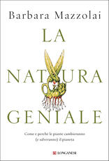 Libro La natura geniale. Come e perché le piante cambieranno (e salveranno) il pianeta Barbara Mazzolai