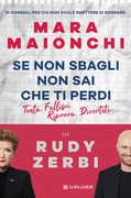 Libro Se non sbagli non sai che ti perdi. 13 consigli per chi non vuole smettere di sognare Mara Maionchi Rudy Zerbi