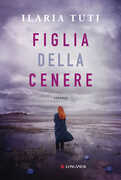 Libro Figlia della cenere Ilaria Tuti