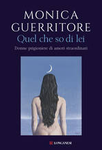 Libro Quel che so di lei. Donne prigioniere di amori straordinari Monica Guerritore