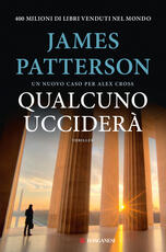 Libro Qualcuno ucciderà. Un nuovo caso per Alex Cross James Patterson