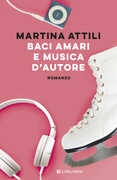 Libro Baci amari e musica d'autore Martina Attili