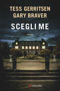 Libro Scegli me Tess Gerritsen Gary Braver