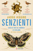 Libro Senzienti. Quello che gli animali ci svelano di noi stessi Jackie Higgins