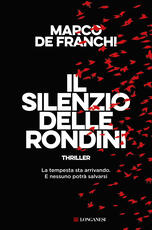 Libro Il silenzio delle rondini Marco De Franchi