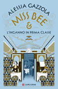 Libro Miss Bee e l'inganno in prima classe Alessia Gazzola