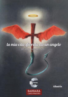 La mia vita sfiorata da un angelo. Realtà apparenti.pdf