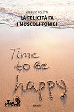 Libro La felicità fa i muscoli tonici Fabrizio Poletti
