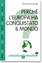 Copertina  Perché l'Europa ha conquistato il mondo?