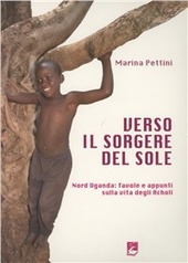 Copertina  Verso il sorgere del sole : Nord Uganda: favole e appunti sulla vita degli Acholi