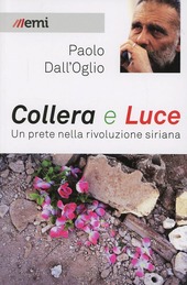 Copertina  Collera e luce : un prete nella rivoluzione siriana