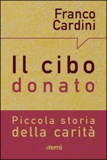 Il cibo donato. Piccola storia della carità.pdf