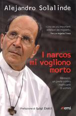 Libro I narcos mi vogliono morto. Messico, un prete contro i trafficanti di uomini Alejandro Solalinde Lucia Capuzzi