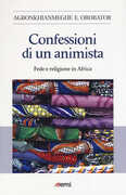 Libro Confessioni di un animista. Fede e religione in Africa Agbonkhianmeghe Orobator