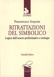 Ritrattazioni del simbolico. Logica dellessere performativo e teologia.pdf