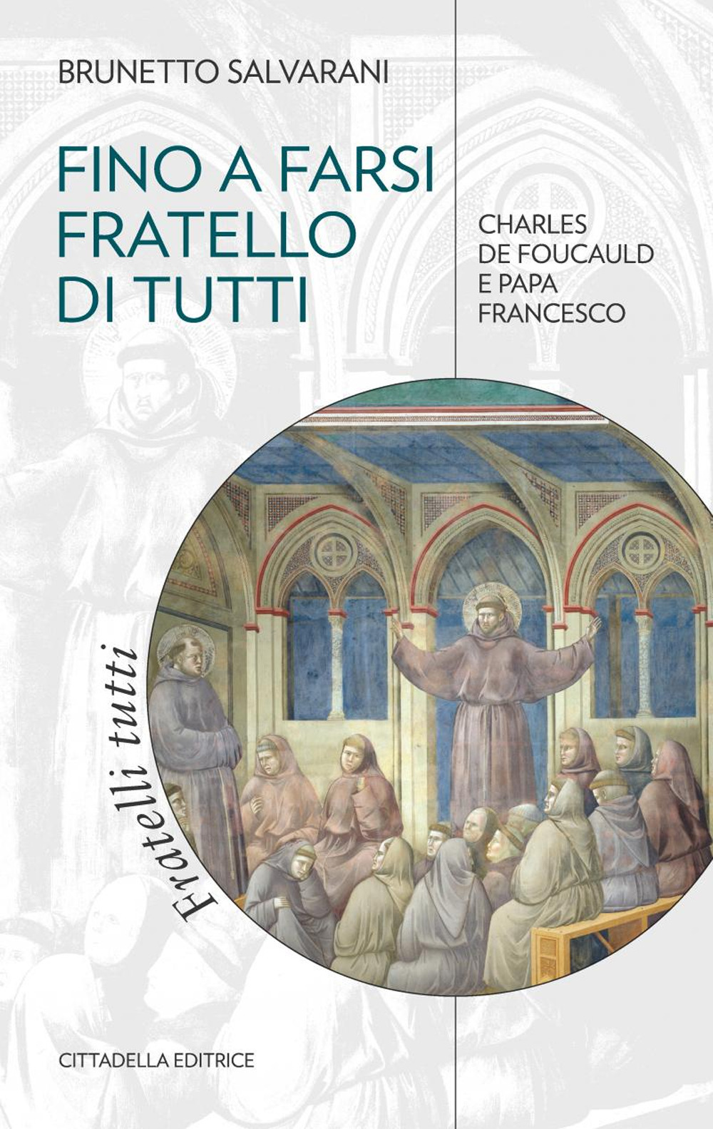 Image of Fino a farsi fratello di tutti. Charles de Foucauld e papa Francesco