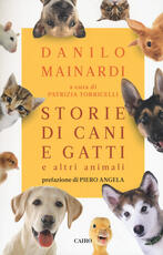 Libro Storie di cani e gatti e altri animali Danilo Mainardi