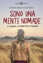Libro Sono una mente nomade. Il viaggio, il sacrificio, la felicità Edoardo Massimo Del Mastro