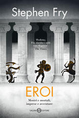 Libro Eroi. Mostri e mortali, imprese e avventure Stephen Fry