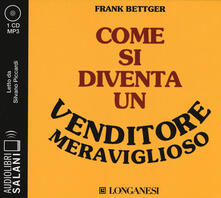 Come si diventa un venditore meraviglioso letto da Silvano Piccardi. Audiolibro. CD Audio formato MP3.pdf