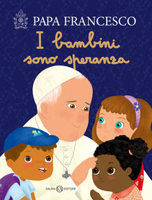 I bambini sono speranza. Ediz. a colori.pdf