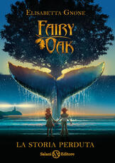 Libro La storia perduta. Fairy Oak Elisabetta Gnone