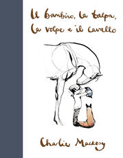 Libro Il bambino, la talpa, la volpe e il cavallo Charlie Mackesy