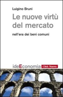Le nuove virtù del mercato nellera dei beni comuni.pdf