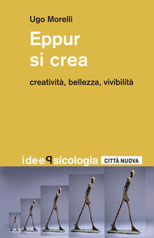Eppur si crea. Creatività, bellezza, vivibilità.pdf