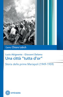 Una città «tutta dor». Storia delle prime Mariapoli (1949-1959).pdf