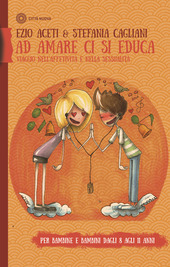Copertina  Ad amare ci si educa : viaggio nell'affettività e nella sessualità per bambine e bambini dagli 8 agli 11 anni