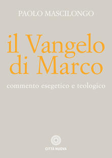 Amatigota.it Il Vangelo di Marco. Commento esegetico e teologico Image