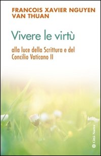 Vivere le virtù alla luce della scrittura e del Concilio Vaticano II Scarica PDF EPUB
