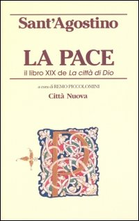 La pace. Il libro XIX de «La città di Dio» Scarica PDF EPUB
