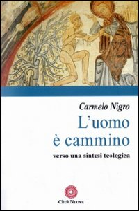 L' uomo è cammino. Verso una sintesi teologica Scarica PDF EPUB
