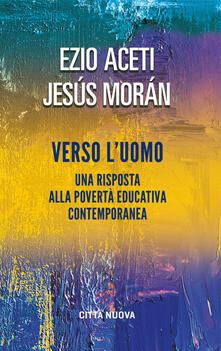 Verso luomo. Una risposta alla povertà educativa contemporanea.pdf