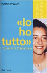 «Io ho tutto». I diciotto anni di Chiara Luce Scarica PDF EPUB
