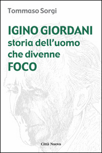 Igino Giordani. Storia dell'uomo che divenne foco Scarica PDF EPUB
