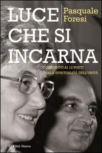 Luce che si incarna. Commento ai 12 punti della spiritualità dell'unità Scarica PDF EPUB
