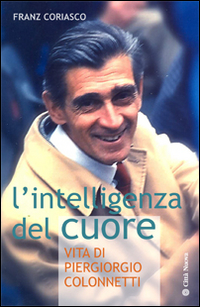 L' intelligenza del cuore. Vita di Pier Giorgio Colonnetti Scarica PDF EPUB
