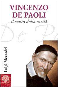 Vincenzo de' Paoli. Il santo della carità Scarica PDF EPUB
