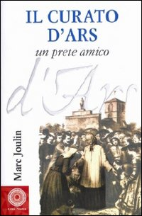 Il curato d'Ars. Un prete amico Scarica PDF EPUB
