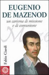 Eugenio de Mazenod. Un carisma di missione e di comunione Scarica PDF EPUB
