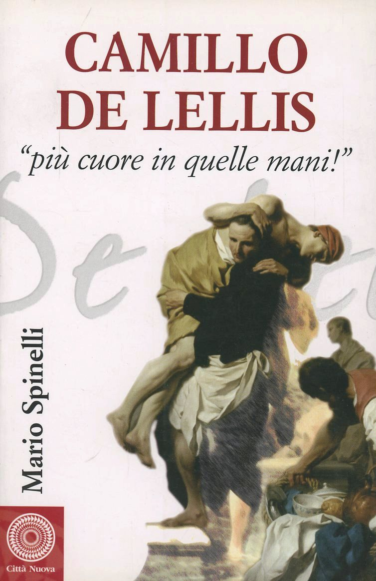 Camillo De Lellis. Più cuore in quelle mani Scarica PDF EPUB
