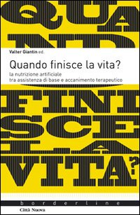 Quando finisce la vita? La nutrizione artificiale tra assistenza di base e accanicamento terapeutico Scarica PDF EPUB
